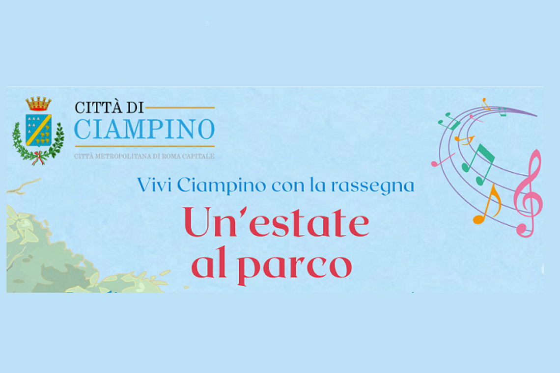 Vivi Ciampino con la rassegna &quot;Un'estate al Parco&quot;