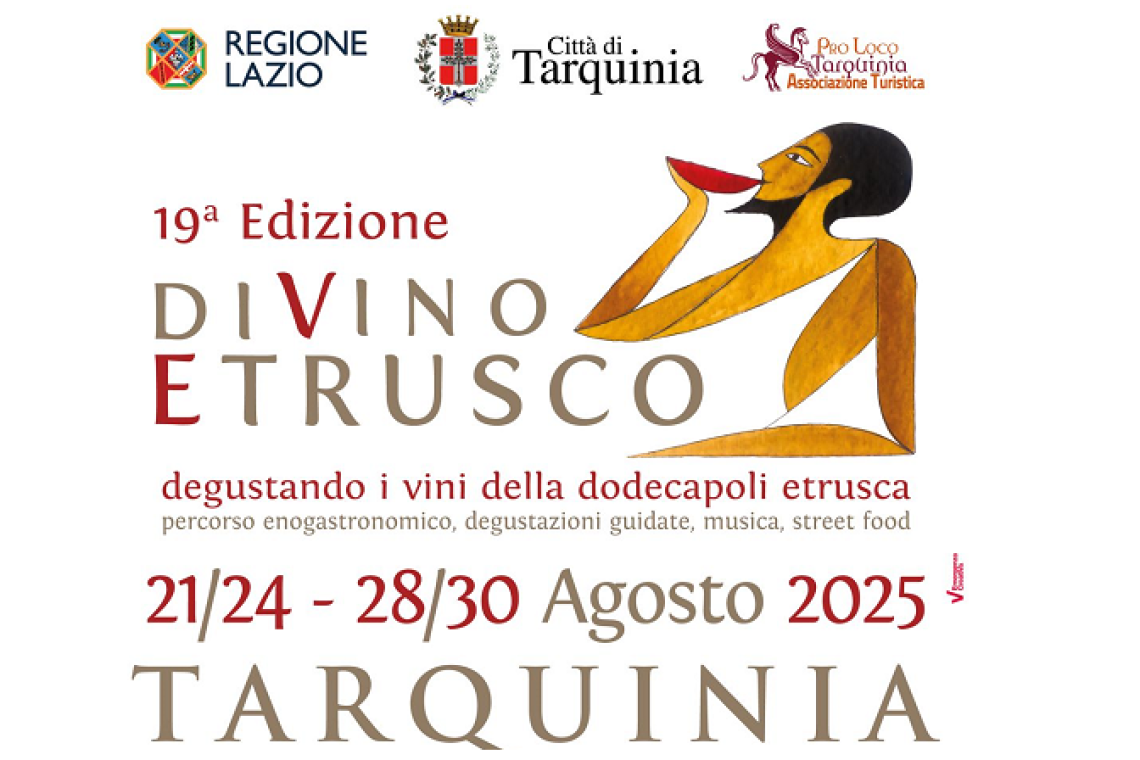 Torna a Tarquinia il DiVino Etrusco Dal 21 al 24 e dal 28 al 30 agosto 2025 sette giornate tra vino, cultura e territorio