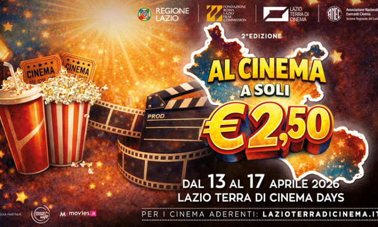 Lazio terra di cinema days: dal 13 al 17 aprile il cinema a soli € 2,50 nelle sale del Lazio