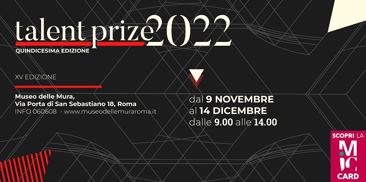 Dal 19 novembre al Museo delle Mura TALENT PRIZE 2022